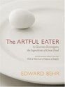 The Artful Eater A Gourmet Investigates the Ingredients of Great Food