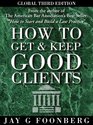 How To Get and Keep Good Clients, Global Third Edition