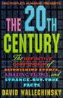 20TH CENTURY THE DEFINITIVE COMPENDIUM OF AMAZING PEOPLE AND STRANGEBUTTRUE FACTS