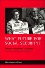 What Future for Social Security Debates and Reforms in National and Crossnational Perspective