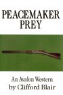Peacemaker Prey  An Avalon Western