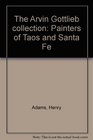 The Arvin Gottlieb collection Painters of Taos and Santa Fe
