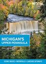 Moon Michigan's Upper Peninsula Scenic Drives Waterfalls Lakeside Getaways