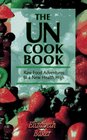 The Uncook Book  Raw Food Adventures to a New Health High