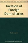 Taxation of Foreign Domiciliaries