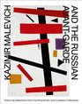 Kazimir Malevich and the Russian AvantGarde Featuring Selections from the Khardziev and Costakis Collections