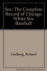 Sox The Complete Record of Chicago White Sox Baseball