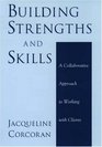 Building Strengths And Skills A Collaborative Approach To Working With Clients
