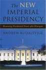 The New Imperial Presidency Renewing Presidential Power after Watergate
