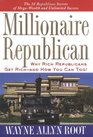 Millionaire Republican  Why Rich Republicans Get Richand How You Can Too
