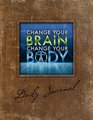 Change Your Brain Change Your Body Daily Journal