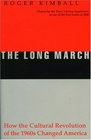 The Long March How the Cultural Revolution of the 1960s Changed America