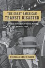 The Great American Transit Disaster A Century of Austerity AutoCentric Planning and White Flight