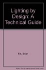 Lighting by Design A Technical Guide