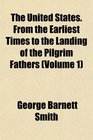 The United States From the Earliest Times to the Landing of the Pilgrim Fathers