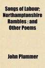 Songs of Labour Northamptonshire Rambles and Other Poems