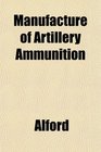 Manufacture of Artillery Ammunition