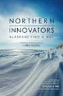Northern innovators Alaskans find a way