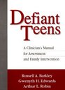 Defiant Teens A Clinician's Manual for Assessment and Family Intervention