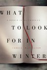 What to Look for in Winter A Memoir in Blindness