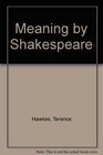 MEANING BY SHAKESPEARE CL