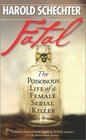 Fatal : The Poisonous Life of a Female Serial Killer