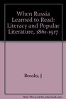 When Russia Learned to Read Literacy and Popular Literature 18611917