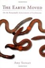 The Earth Moved On the remarkable achievements of earthworms