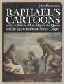 Raphael's cartoons in the collection of Her Majesty the Queen and the tapestries for the Sistine Chapel