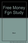 Free Money for Foreign Study A Guide to More Than 1000 Grants and Scholarships for Study Abroad