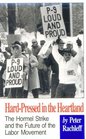 HardPressed in the Heartland The Hormel Strike and the Future of the Labor Movement