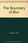The Boundary of Blur