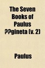 The Seven Books of Paulus gineta