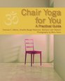 Chair Yoga for You A Practical Guide