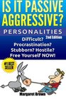 Personalities Is it Passive Aggressive Difficult Stubborn Hostile Procrastination Free Yourself NOW