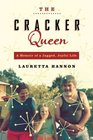 The Cracker Queen A Memoir of a Jagged Joyful Life