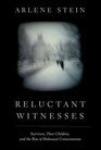 Reluctant Witnesses Survivors Their Children and the Rise of Holocaust Consciousness