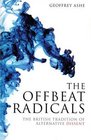 The Offbeat Radicals The British Tradition of Alternative Dissent