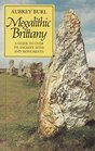 Megalithic Brittany A Guide to Over 350 Ancient Sites and Monuments with 145 Illustrations