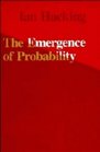 The Emergence of Probability : A Philosophical Study of Early Ideas about Probability, Induction and Statistical Inference