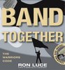 Band Together The Warrior's Code