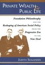 Private Wealth and Public Life Foundation Philanthropy and the Reshaping of American Social Policy from the Progressive Era to the New Deal