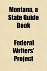 Montana a State Guide Book