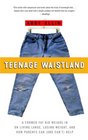 Teenage Waistland A Former FatCamper Weighs in on Living Large Losing Weight And How Parents Can  Help