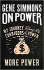 On Power My Journey Through the Corridors of Power and How You Can Get More Power