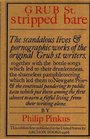 Grub St stripped bare The scandalous lives  pornographic works of the original Grub St writers together with the bottle songs which led to their   earn a fitful living from their writing alone