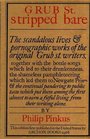 Grub St stripped bare The scandalous lives  pornographic works of the original Grub St writers together with the bottle songs which led to their   earn a fitful living from their writing alone