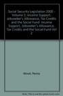 Social Security Tribunals the Legislation 2000 Income Support Jobseeker's Allowance Tax Credits and the Social Fund Vol 2