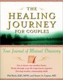 The Healing Journey for Couples Your Journal of Mutual Discovery