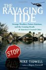 The Ravaging Tide Strange Weather Future Katrinas and the Coming Death of America's Coastal Cities
